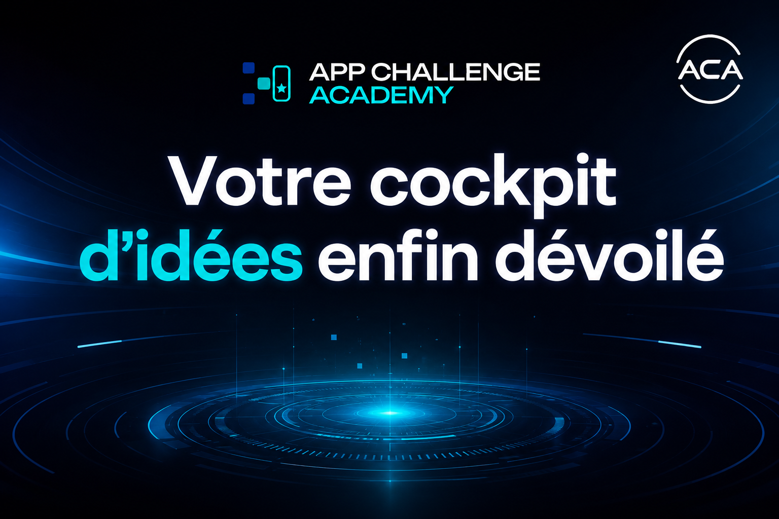 Votre cockpit d’idées enfin dévoilé